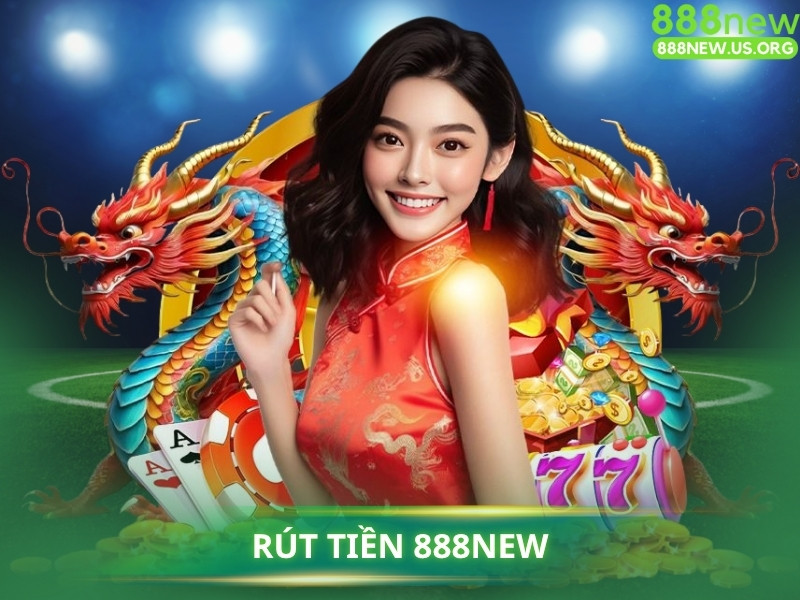 Thao tác rút tiền 888new đơn giản và nhanh chóng
